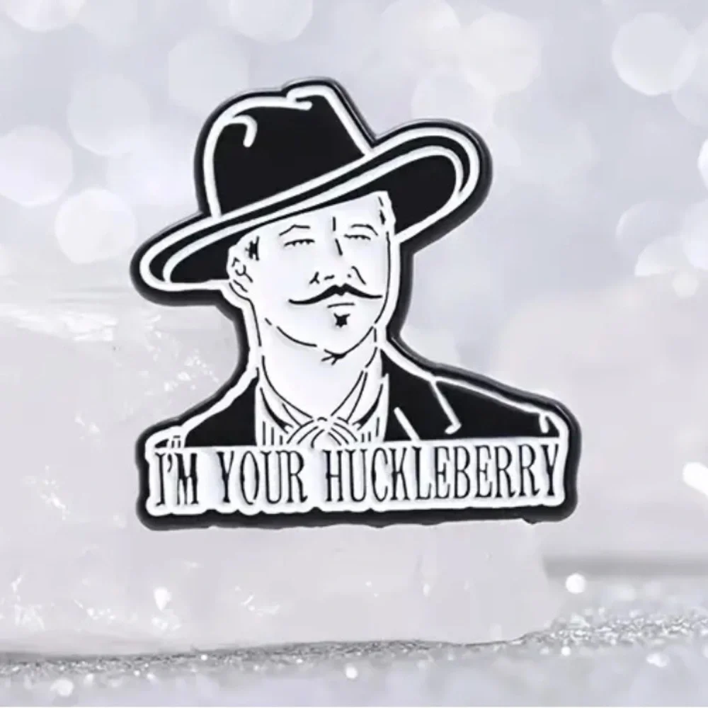 3/$25 “I’m Your Huckleberry” Doc Holiday Quote from Tombstone Val Kilmer